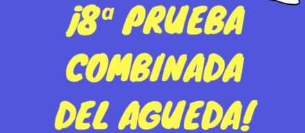 8ª Prueba Combinada del Águeda