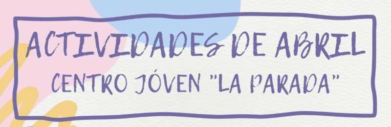 Actividades del Centro Joven abril 2023