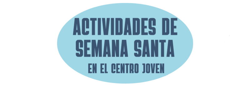 Actividades en el Centro Joven. Semana Santa 2023
